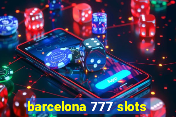 barcelona 777 slots